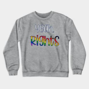 Yeah, Rights LGBTQ Pride Rights Activism Crewneck Sweatshirt